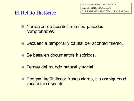 El Relato Histórico Narración de acontecimientos pasados comprobables.