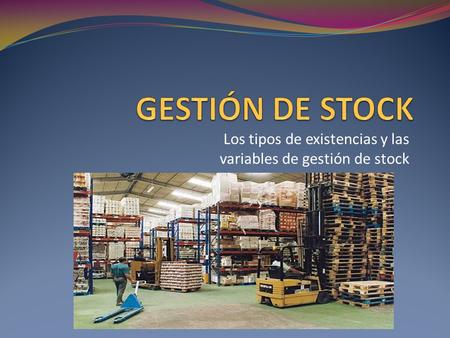 Los tipos de existencias y las variables de gestión de stock