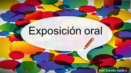 Exposición oral Prof. Estrella Durán L.