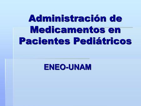 Administración de Medicamentos en Pacientes Pediátricos