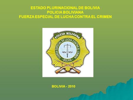 ESTADO PLURINACIONAL DE BOLIVIA POLICIA BOLIVIANA