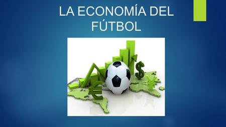 LA ECONOMÍA DEL FÚTBOL.