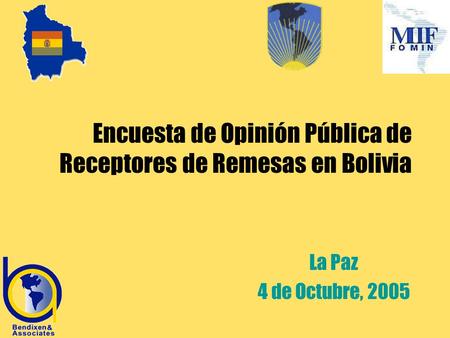 Encuesta de Opinión Pública de Receptores de Remesas en Bolivia La Paz 4 de Octubre, 2005.