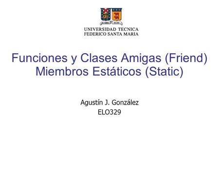 Funciones y Clases Amigas (Friend)‏ Miembros Estáticos (Static)