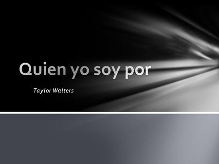 Taylor Walters. Taylor Me llamo Atletico Gracioso Sarcastico Bastante Yo Soy.