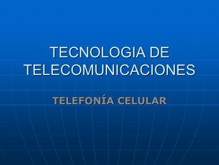 TECNOLOGIA DE TELECOMUNICACIONES