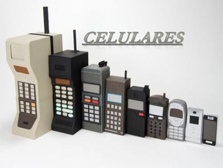 Celulares.