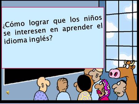 ¿ Cómo lograr que los niños se interesen en aprender el idioma inglés?