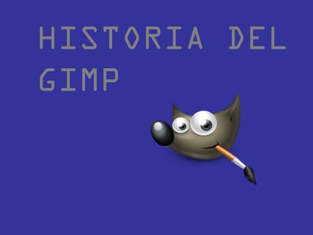 HISTORIA DEL GIMP.