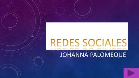 JOHANNA PALOMEQUE. Las redes sociales son sitios de internet que permiten a las personas conectarse con sus amigos e incluso realizar nuevas amistades,