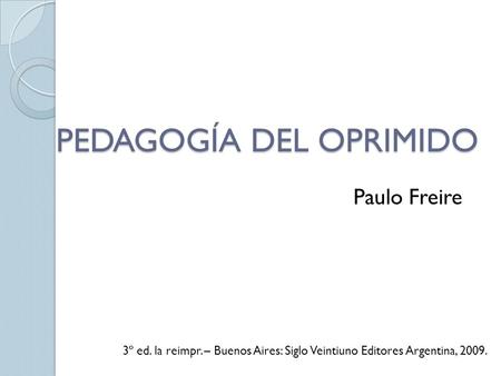PEDAGOGÍA DEL OPRIMIDO