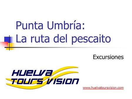 Punta Umbría: La ruta del pescaito