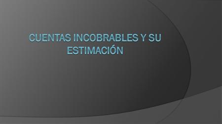 Cuentas incobrables y su estimación