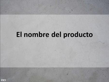 El nombre del producto.