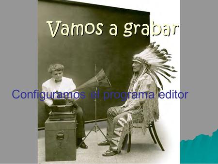 Configuramos el programa editor. Audacity Inserta el micrófono en la tarjeta de sonido.