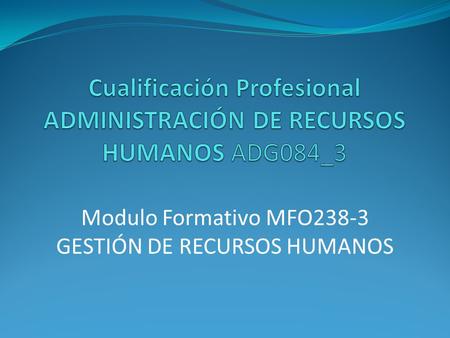 Cualificación Profesional ADMINISTRACIÓN DE RECURSOS HUMANOS ADG084_3