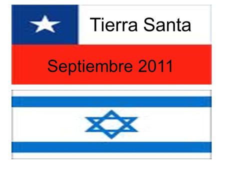 Septiembre 16-23, 2011 Tierra Santa Septiembre 2011.