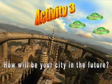 How will be your city in the future?