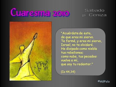 “Acuérdate de esto, de que eres mi siervo. Te formé, y eres mi siervo, Israel, no te olvidaré. He disipado como niebla tus rebeliones; como nube, tus.