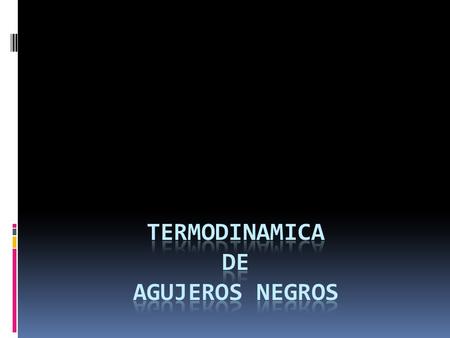 Termodinamica de agujeros negros