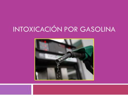 Intoxicación por Gasolina