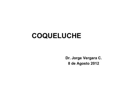 Dr. Jorge Vergara C. 8 de Agosto 2012
