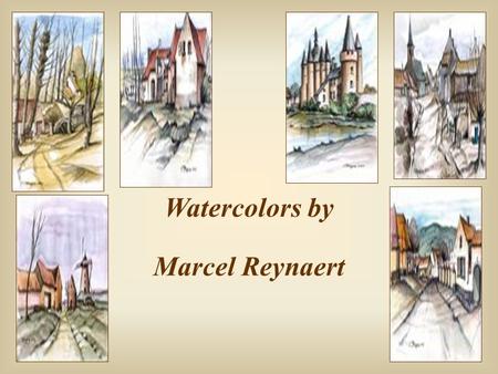 Watercolors by Marcel Reynaert  To grow old is the only way to live for a long time.