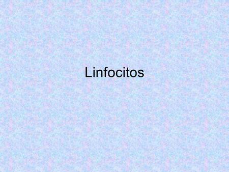 Linfocitos. El linfocito es una de las células más intrigantes de la sangre humana y bajo ese nombre se engloban varios tipos diferentes de células linfoides,