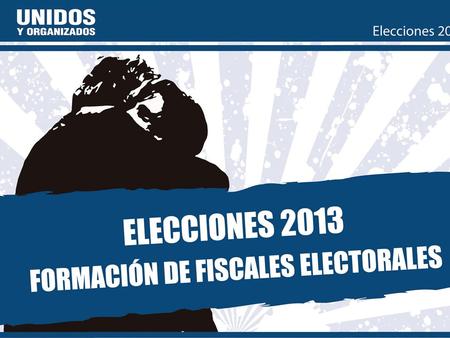 Las elecciones son la única situación en la que la militancia se pone en contacto con toda la ciudadanía al mismo tiempo. Ser Fiscal es el ACTO MILITANTE.
