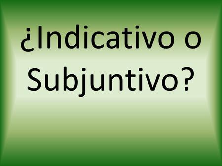 ¿Indicativo o Subjuntivo?. La maestra quiere que los alumnos _________ (terminar) la tarea. terminen.