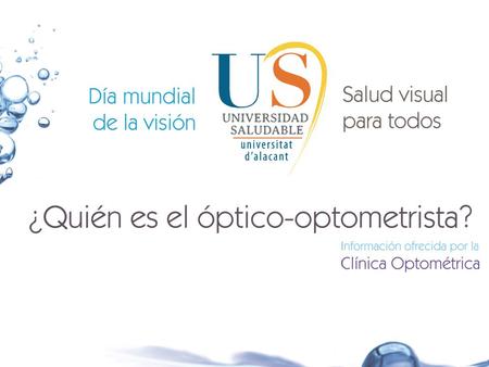 . ¿Quién es el óptico-optometrista? Es el profesional responsable de la salud visual de la población Tiene conocimientos, habilidades y destrezas en la.