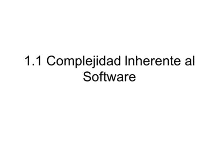 1.1 Complejidad Inherente al Software