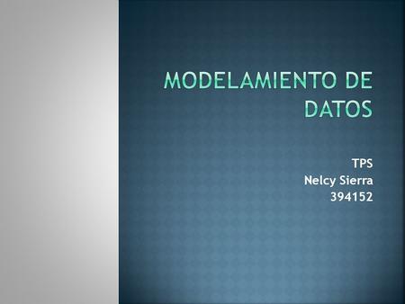 MODELAMIENTO DE DATOS TPS Nelcy Sierra 394152.