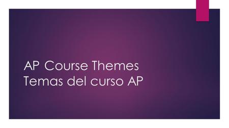 AP Course Themes Temas del curso AP