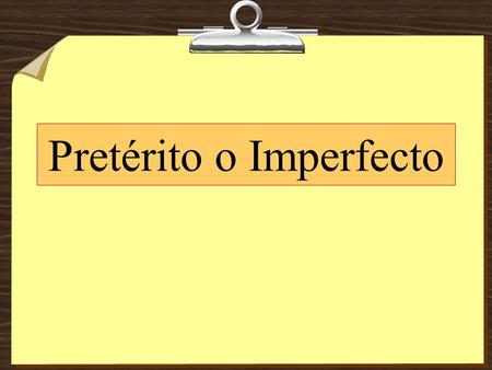 Pretérito o Imperfecto. Yo siempre __________ la casa los sábados. limpiélimpiaba.