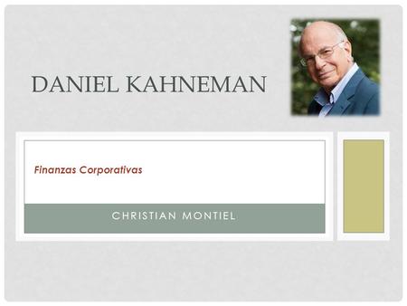 CHRISTIAN MONTIEL DANIEL KAHNEMAN Finanzas Corporativas.