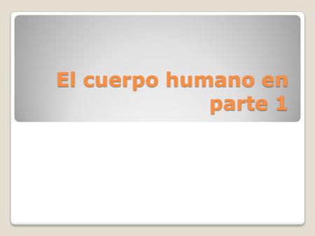 El cuerpo humano en parte 1. PRESENTACIÓN PRESENTACIÓN El cuerpo ha sido una fuente de inspiración muy importante para los artistas -y su imagen- una.