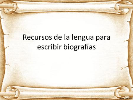 Recursos de la lengua para escribir biografías