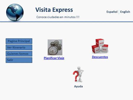 Visita Express Conoce ciudades en minutos !!! Planificar Viaje Descuentos Ayuda Ver Itinerario Pagina Principal Salir Quienes Somos Español English.