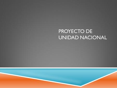 PROYECTO DE UNIDAD NACIONAL