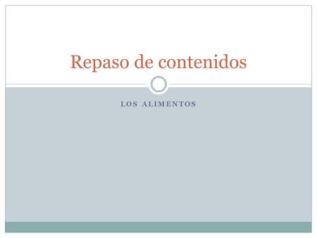 LOS ALIMENTOS Repaso de contenidos. Observa y luego responde en tu cuaderno.