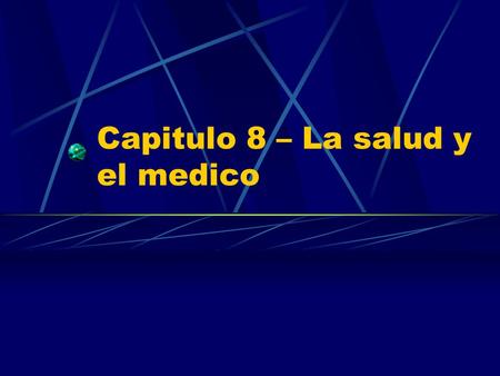 Capitulo 8 – La salud y el medico
