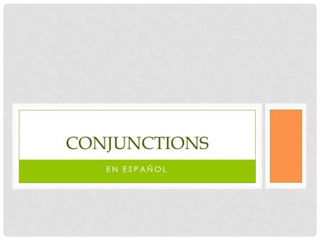 EN ESPAÑOL CONJUNCTIONS. WHAT IS A CONJUNCTION? Conjunctions are words that join parts of sentences or even entire sentences. They are connecting words.