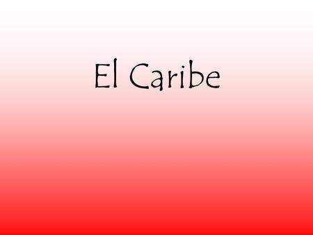 El Caribe.
