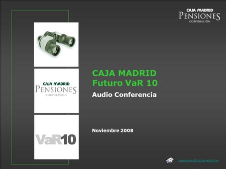 Noviembre 2008 CAJA MADRID Futuro VaR 10 Audio Conferencia.