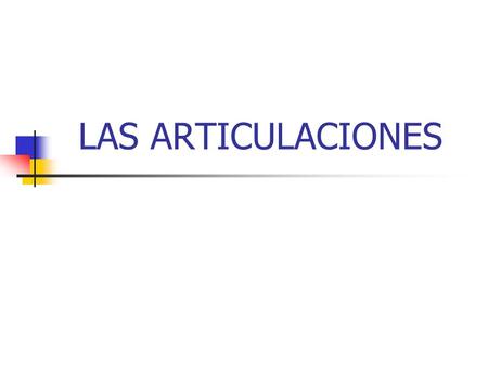 LAS ARTICULACIONES.