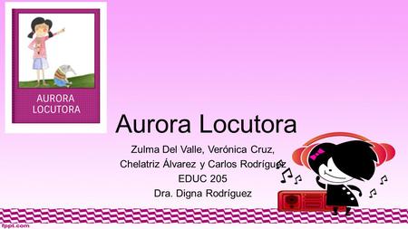 Aurora Locutora Zulma Del Valle, Verónica Cruz,