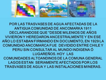 POR LAS TRASVASES DE AGUA AFECTADAS DE LA ANTIGUA COMUNIDAD DE ANCOMARKA 1911 DECLARANDOSE QUE “DESDE MILENIOS DE AÑOS VIVIERON Y HEREDARON ANCESTRALMENTE.