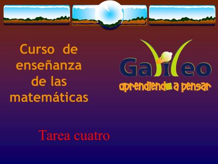 Curso de enseñanza de las matemáticas Tarea cuatro.