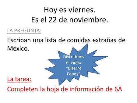 Hoy es viernes. Es el 22 de noviembre.